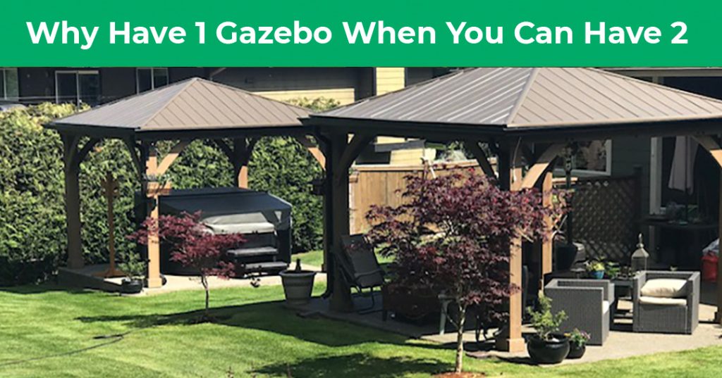 Why Have 1 Gazebo When You Can Have 2
